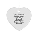 Tattooed Pediatrician Gifts - Funny Heart Ornament for Christmas, 'I'm A Tattooed Pediatrician. Just Like A Normal Pediatrician Except Much Hotter.' - Gifts from Friends to Family - Image 1